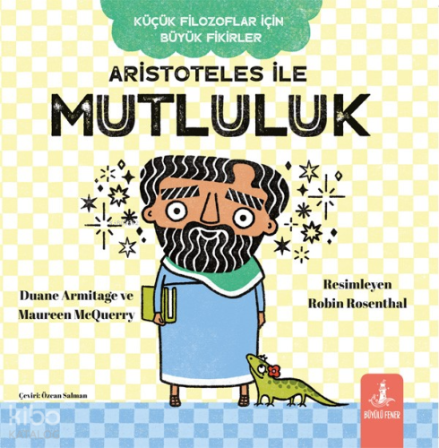 Aristoteles İle Mutluluk - Küçük Filozoflar İçin Büyük Fikirler