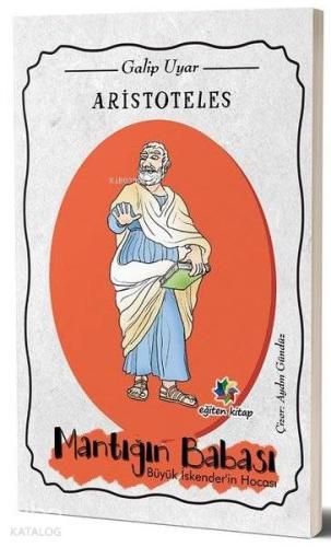 Aristoteles Mantığın Babası Büyük İskender'in Hocası - Kitapiks.com