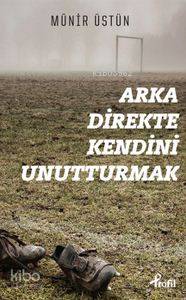 Arka Direkte Kendini Unutturmak