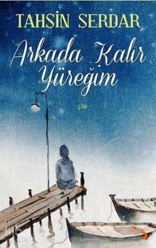 Arkada Kalır Yüreğim - Kitapiks.com