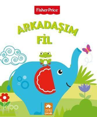 Arkadaşım Fil - Fisher Price - Kitapiks.com