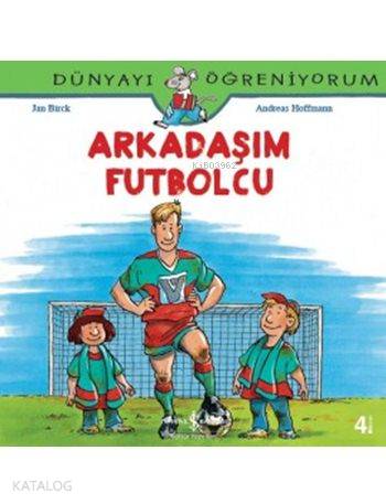 Arkadaşım Futbolcu; Dünyayı Öğreniyorum