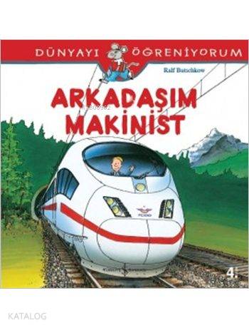 Arkadaşım Makinist; Dünyayı Öğreniyorum