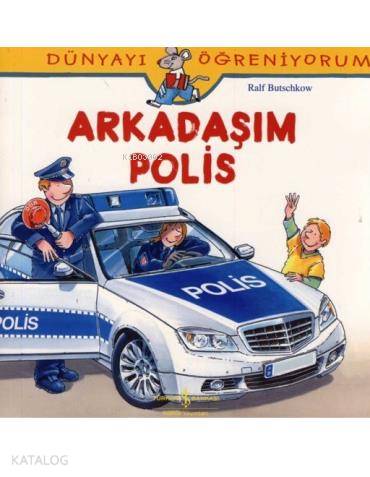 Arkadaşım Polis; Dünyayı Öğreniyorum - Kitapiks.com