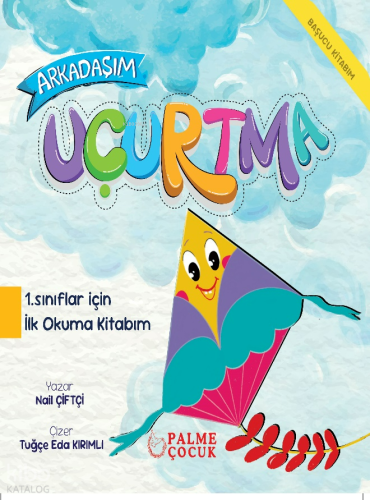 Arkadaşım Uçurtma;1. Sınıflar İçin ilk Okuma Kitabım