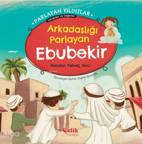 Arkadaşlığı Parlayan Ebubekir - Parlayan Yıldızlar ; Sahabiler ve Değe