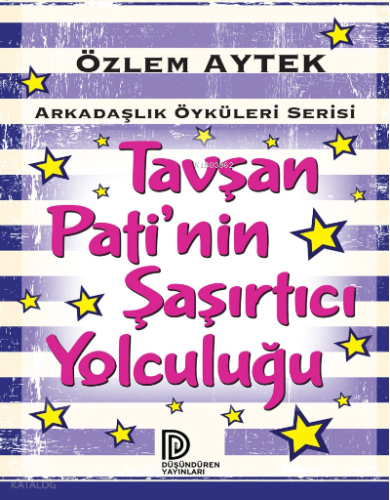 Arkadaşlık Öyküleri - Tavşan Pati'nin Şaşırtıcı Yolculuğu