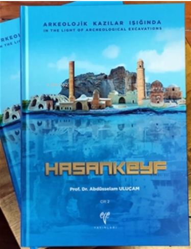 Arkeolojik Kazılar Işığında HASANKEYF