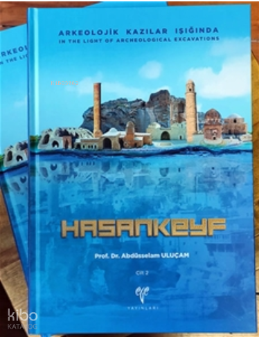 Arkeolojik Kazılar Işığında HASANKEYF