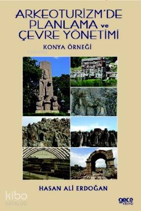 Arkeoturizm'de Planlama ve Çevre Yönetimi; Konya Örneği
