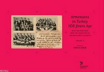Armenians in Turkey 100 Years Ago With the Postcards from the Collection of Orlando Carlo Calumeno 2
