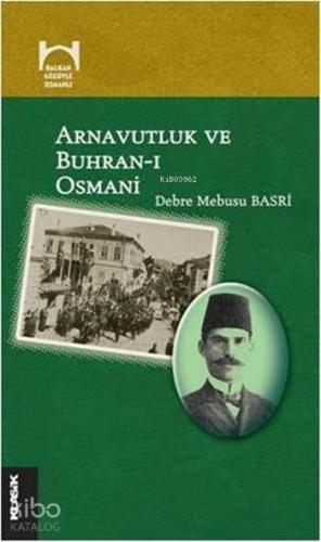 Arnavutluk ve Buhran-ı Osmani; Balkan Gözüyle Osmanlı Dizisi 2. Kitap