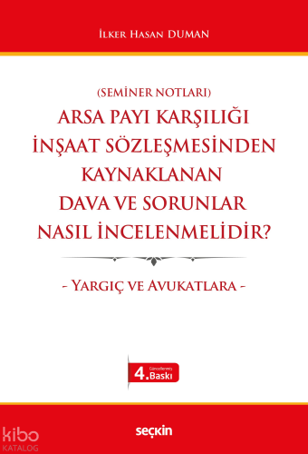 Arsa Payı Karşılığı İnşaat Sözleşmesinden Kaynaklanan Dava ve Sorunlar Nasıl İncelenmelidir?