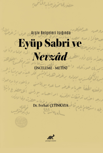 Arşiv Belgeleri Işığında Eyüp Sabri ve Nevzâd; (İnceleme – Metin) - Ki