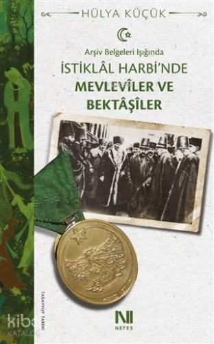 Arşiv Belgeleri Işığında İstiklal Harbi'nde Mevleviler ve Bektaşiler