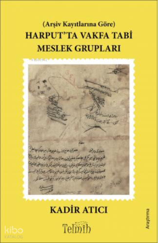 Arşiv Kayıtlarına Göre Harput’ta Vakfa Tabi Meslek Grupları