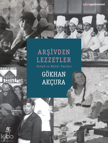 Arşivden Lezzetler;Yemek ve Kültür Yazıları