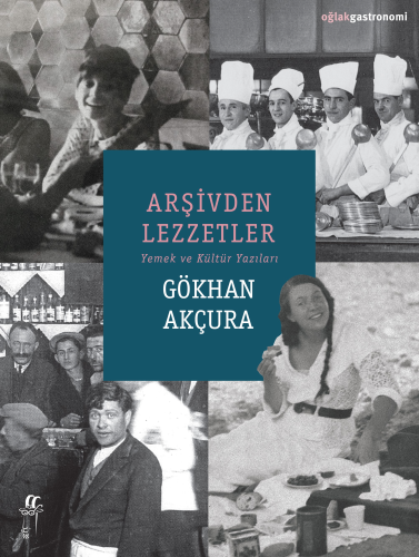 Arşivden Lezzetler;Yemek ve Kültür Yazıları - Kitapiks.com