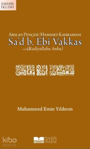 Arslan Pençesi Hamaset Kahramanı Sad B Ebi Vakkas ra