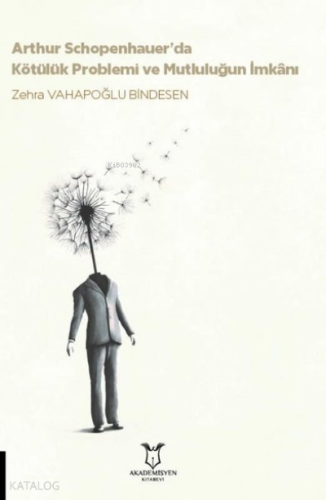 Arthur Schopenhauer’da Kötülük Problemi ve Mutluluğun İmkanı