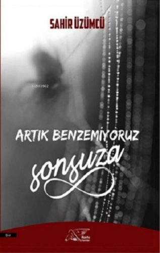 Artık Benzemiyoruz Sonsuza - Kitapiks.com