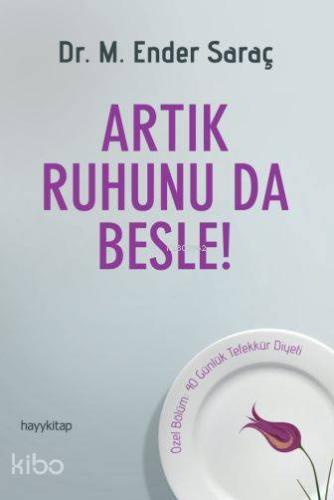 Artık Ruhunu da Besle!