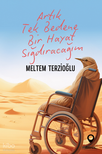 Artık Tek Bedene Bir Hayat Sığdıracağım