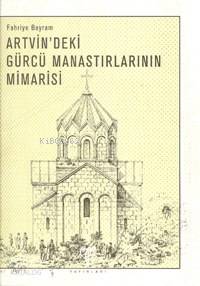 Artvin´deki Gürcü Manastırlarının Mimarisi