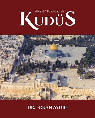 Arz-ı Mukaddes Kudüs (Tamamı Renkli, Kuşe Kağıt) - Kitapiks.com