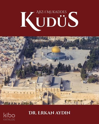 Arz-ı Mukaddes Kudüs (Tamamı Renkli, Kuşe Kağıt)