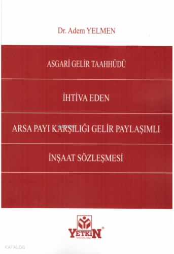 Asgari Gelir Taahhüdü İhtiva Eden Arsa Payı Karşılığı Gelir Paylaşımlı İnşaat Sözleşmeleri
