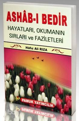 Ashab-ı Bedir (Dua-063/P17); Hayatları, Okumanın Sırları ve Faziletleri