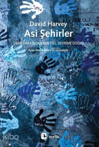 Asi Şehirler; Şehir Hakkından Kentsel Devrime Doğru - Kitapiks.com