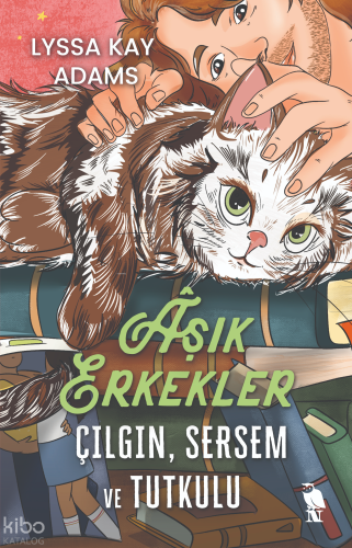 Âşık Erkekler;Çılgın, Sersem ve Tutkulu