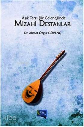 Aşık Tarzı Şiir Geleneğinde Mizahi Destanlar