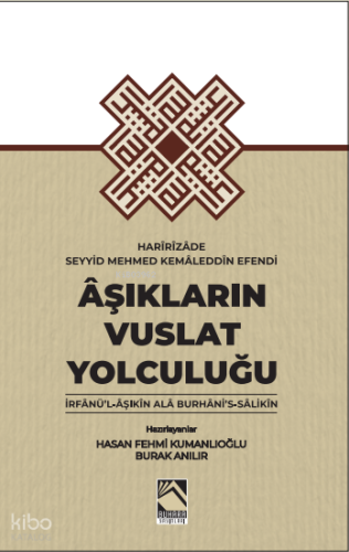 Âşıkların Vuslat Yolculuğu ;İrfânü'l-Âşıkîn Alâ Burhâni's- Sâlikîn