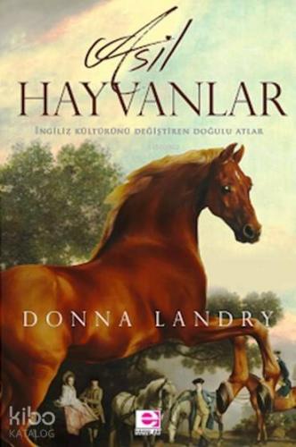 Asil Hayvanlar; İngiliz Kültürünü Değiştiren Doğulu Atlar