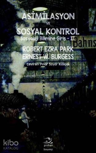 Asimilasyon ve Sosyal Kontrol; Sosyoloji Bilimine Giriş 2 - Kitapiks.c