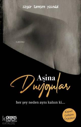 Aşina Duygular; Her şey neden aynı kalsın ki...