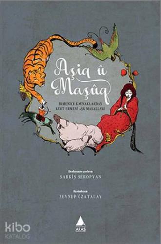 Aşiq u Maşuq; Ermenice Kaynaklardan Kürt Ermeni Aşk Masalları