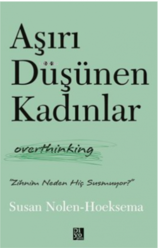 Aşırı Düşünen Kadınlar - Overthinking - Kitapiks.com