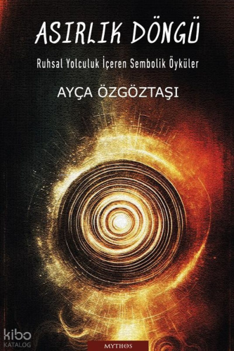 Asırlık Döngü ; Ruhsal Yolculuk İçeren Sembolik Öyküler