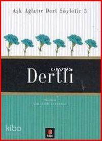 Aşk Ağlatır Dert Söyletir 5 - Dertli
