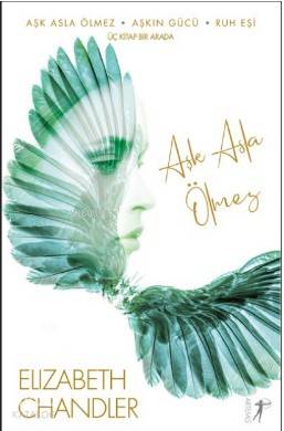 Aşk Asla Ölmez - Aşkın Gücü - Ruh Eşi; Üç Kitap Birarada