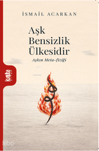 Aşk Bensizlik Ülkesidir