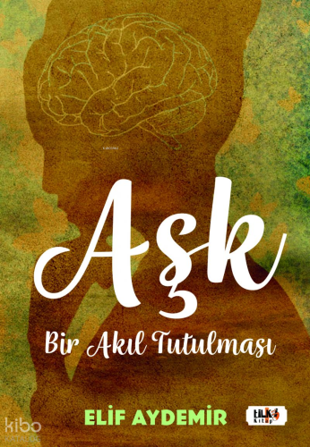 Aşk: Bir Akıl Tutulması