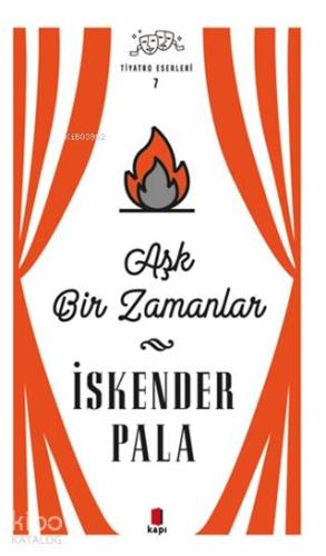 Aşk Bir Zamanlar - Tiyatro Eserleri 7