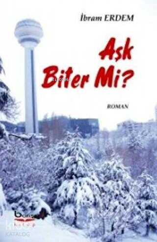 Aşk Biter Mi? - Kitapiks.com