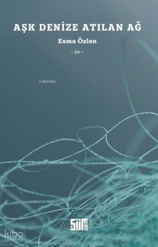 Aşk Denize Atılan Ağ