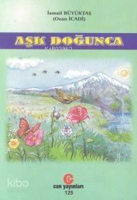 Aşk Doğunca Gönülden Dile Dökülen Şiirler